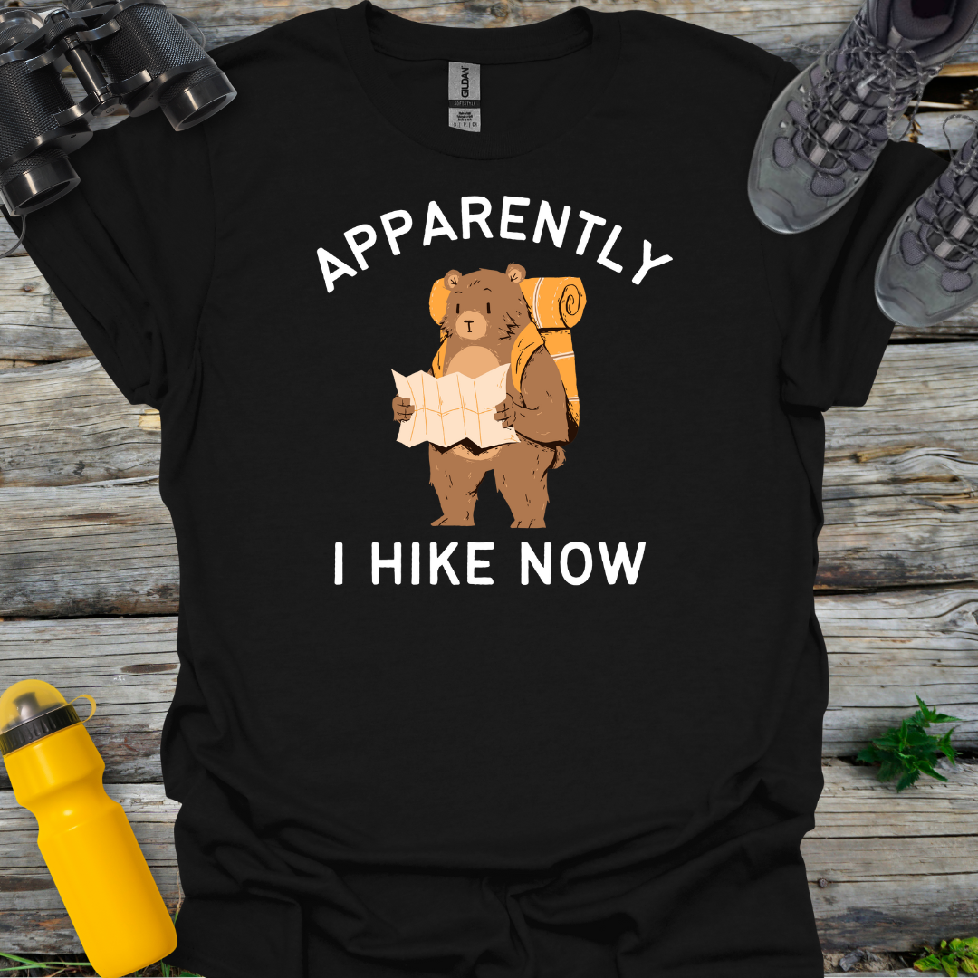 Apparently I Hike Now T-Shirt