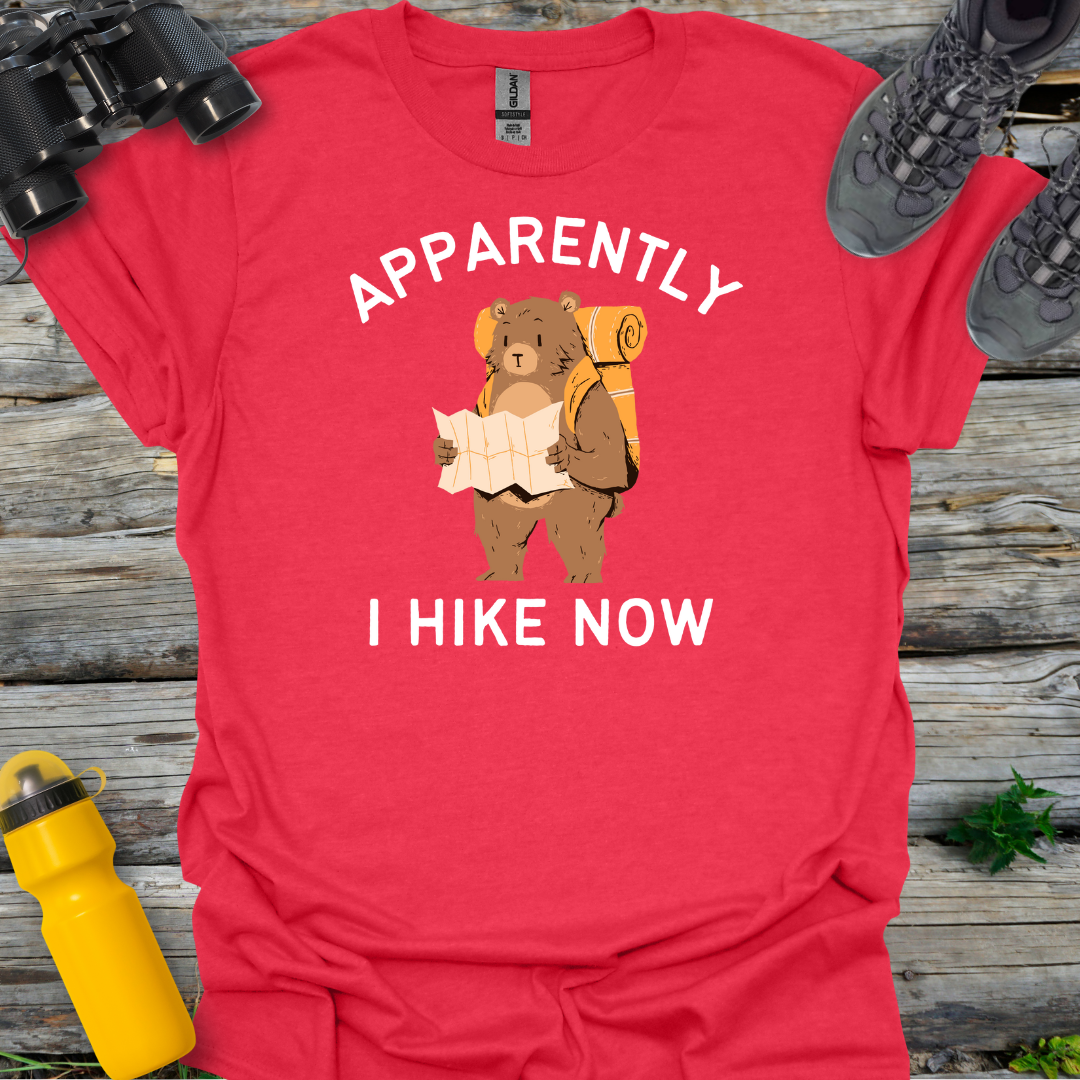 Apparently I Hike Now T-Shirt