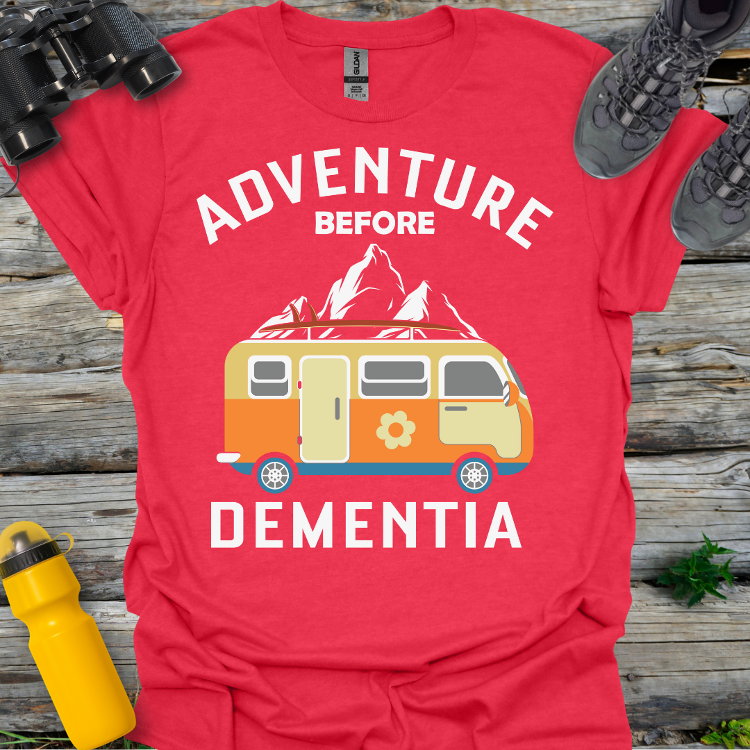 Adventure before Dementia T-Shirt