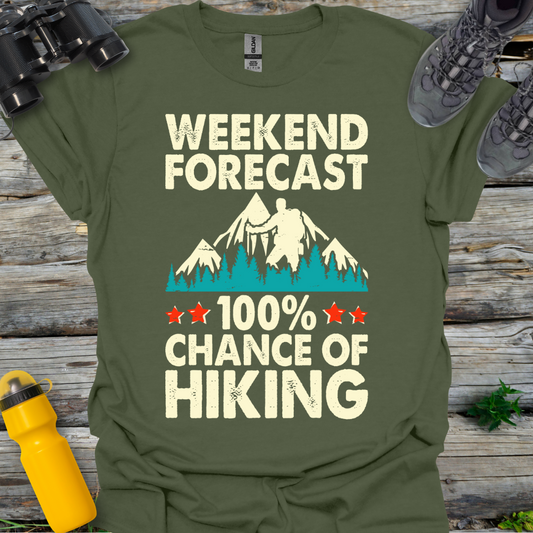 Weekend Forecast 100% Chance of Hiking T-Shirt