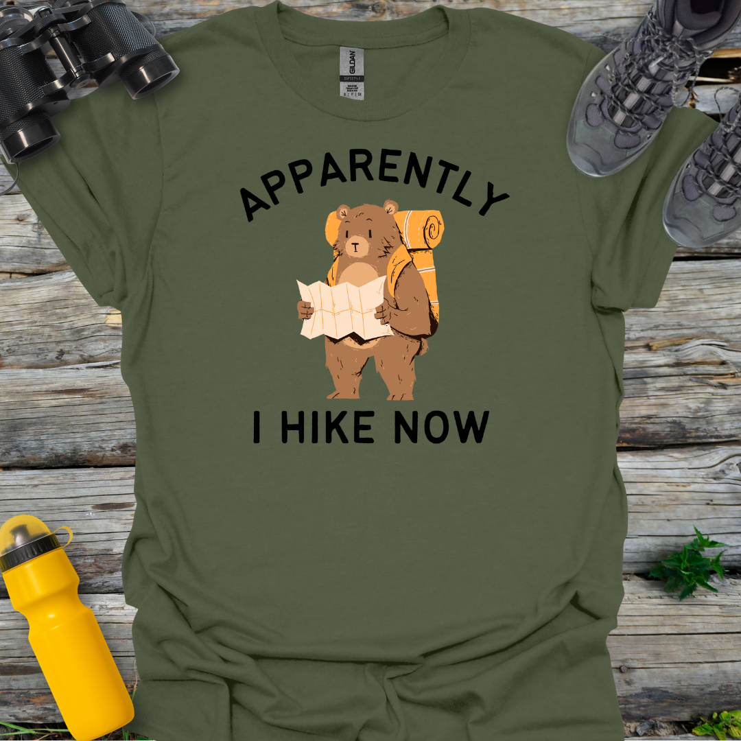 Apparently I Hike Now T-Shirt