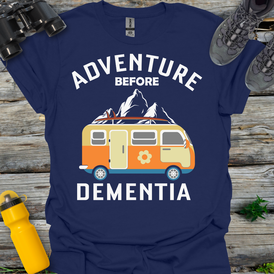 Adventure before Dementia T-Shirt