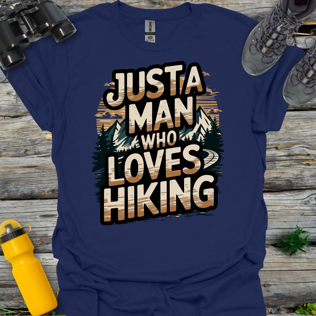 Just a Man who Loves Hiking T-Shirt