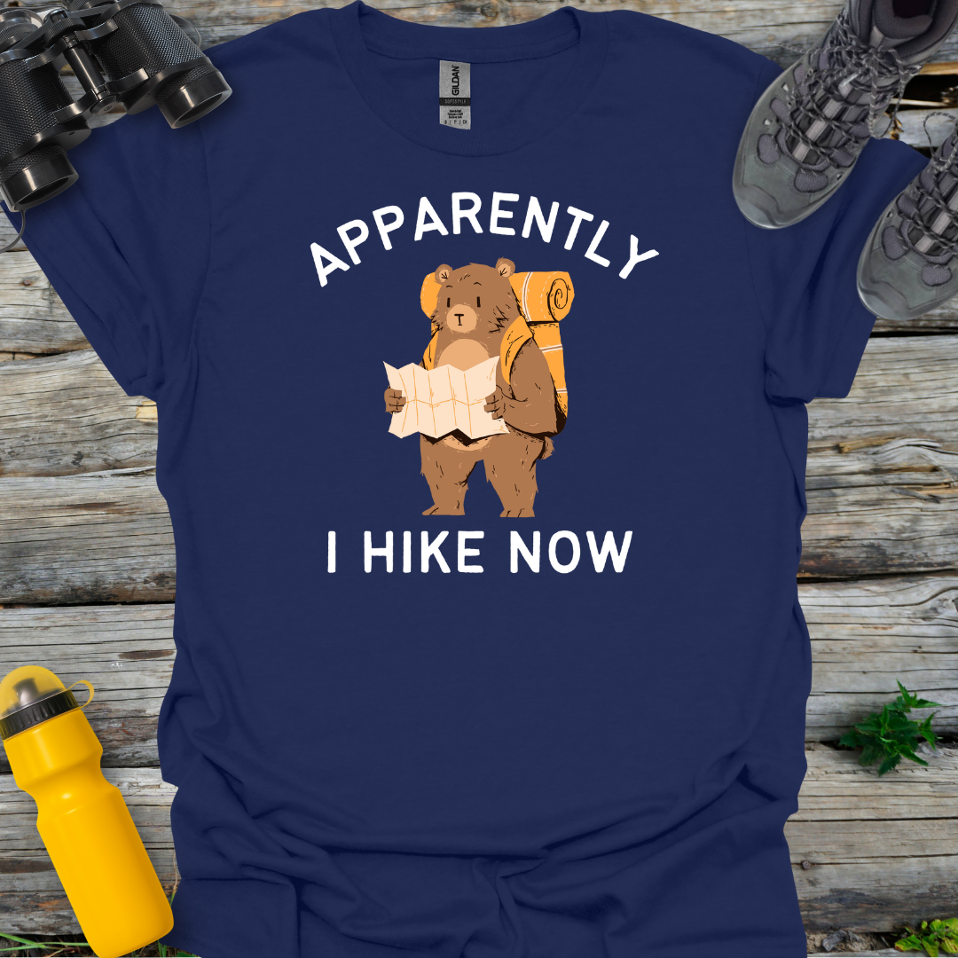 Apparently I Hike Now T-Shirt