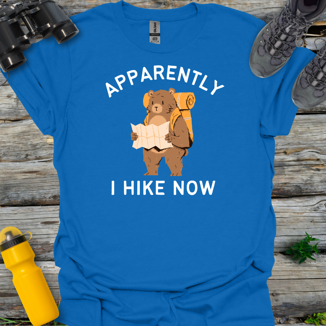 Apparently I Hike Now T-Shirt