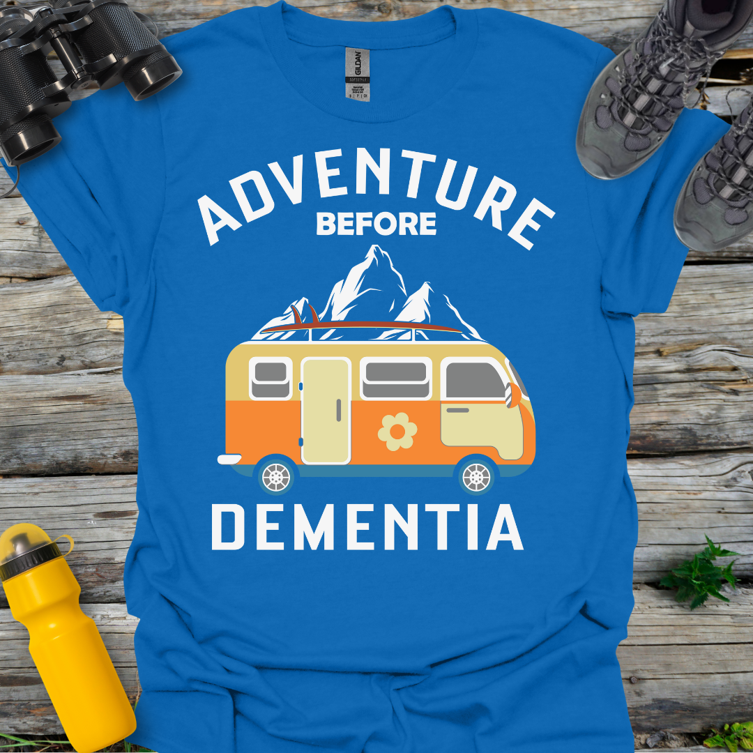 Adventure before Dementia T-Shirt