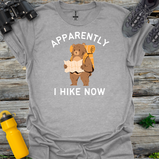 Apparently I Hike Now T-Shirt