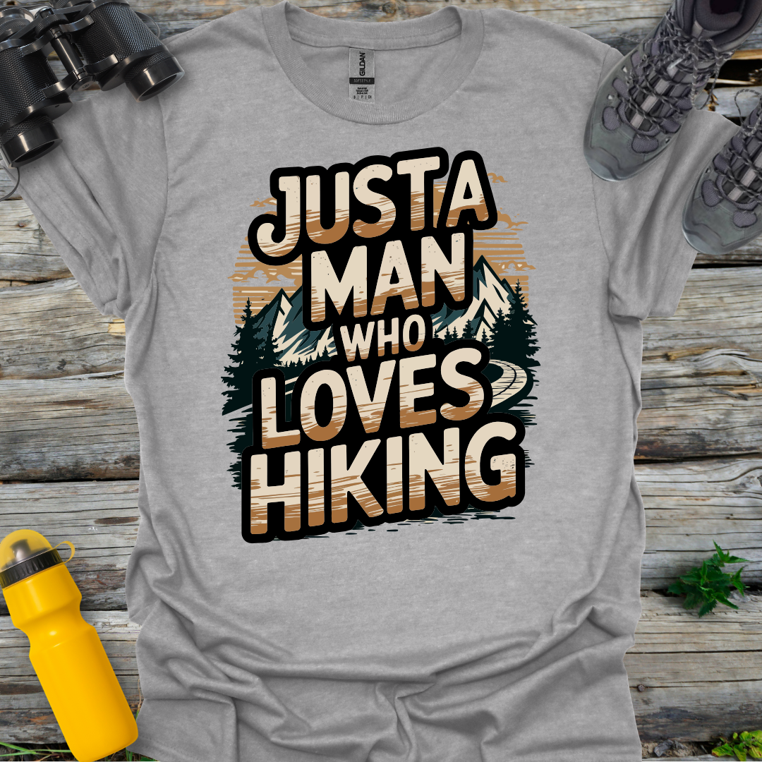 Just a Man who Loves Hiking T-Shirt