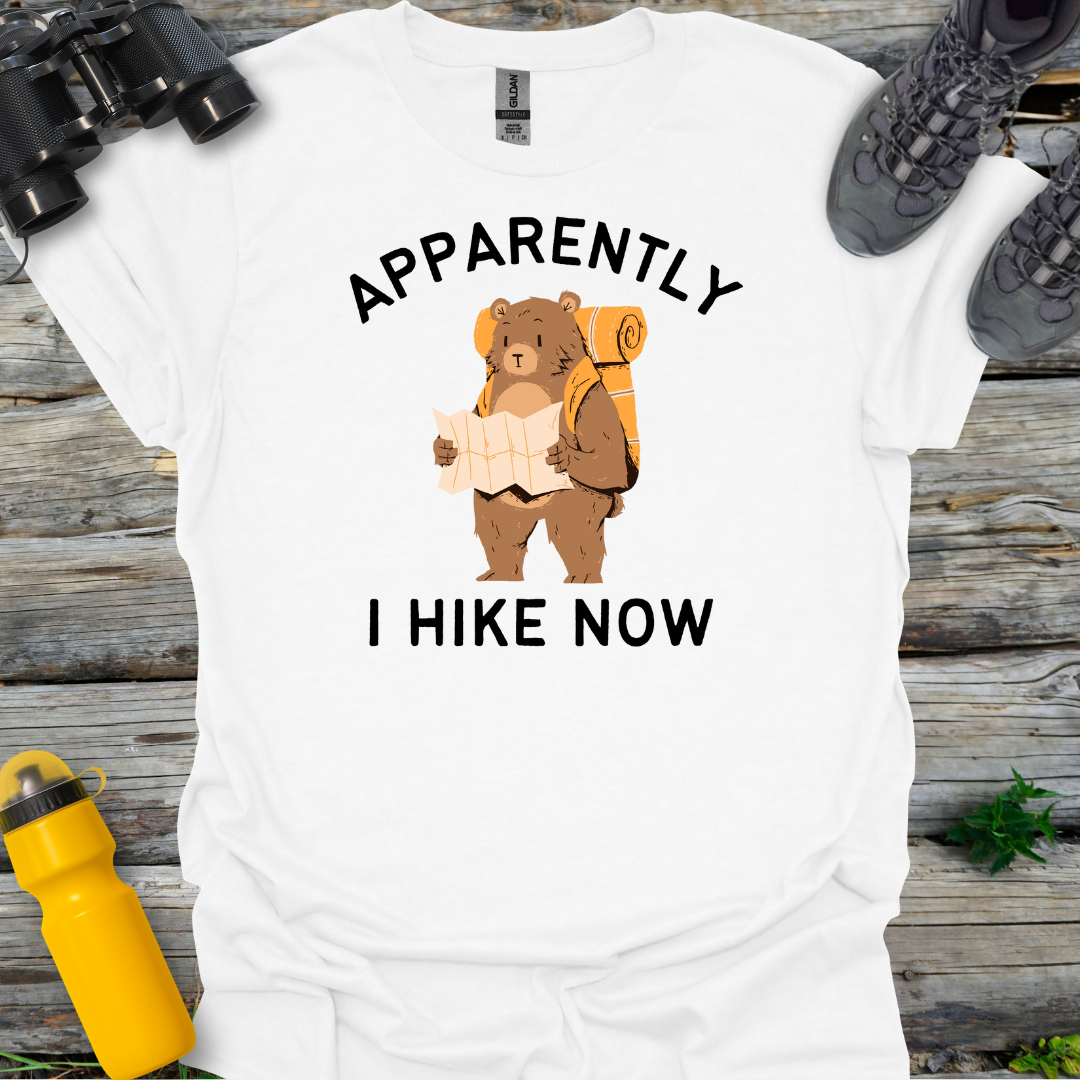 Apparently I Hike Now T-Shirt